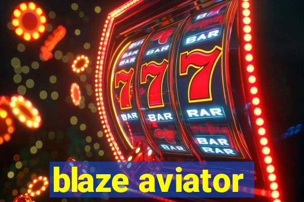 blaze aviator